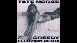 Tate McRae - greedy (Elluzion Remix)