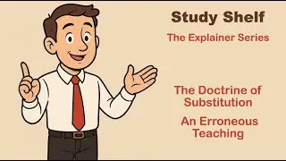 The Doctrine of Substitution: An Erroneous Teaching - Explainer Video