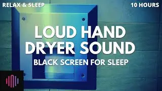 Hand dryer sound with black screen  / 10 hours of consistent hand dryer noise for sleeping