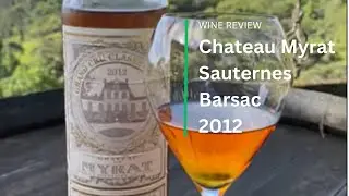 Wine Review: Chateau Myrat Sauternes Barsac 2012