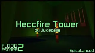 Heccfire Tower [Crazy] by Jukecalla | Flood Escape 2 Community Maps: Legacy
