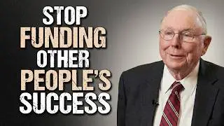 Stop Funding Other People&rsquo;s Success | Charlie Munger&rsquo;s 7 Wealth Lessons
