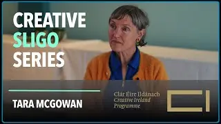 Creative Sligo Series -  Tara McGowan