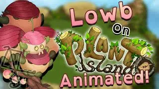 [OLD] What-if: Lowb was on Plant Island? (ANIMATED) [My Singing Monsters Fan-Animation]