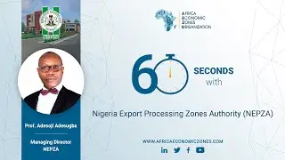 60 seconds with the Nigeria Export Processing Zones Authority II Episode 2