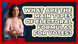 What Are The Main Types Of Electoral Formulas For Votes?