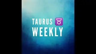 Taurus Weekly Tarot - 