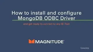 How to Install and Configure MongoDB ODBC Driver and connect to any BI or ODBC application