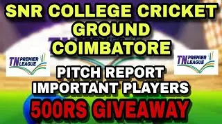 SNR COLLEGE CRICKET GROUND COIMBATORE PITCH REPORT | TNPL VENUE 2023 | TNPL 2023 | TNPL VENUE