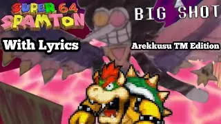 BIG SHOT WITH LYRICS | SUPER SPAMTON 64 COVER (Arekkusu TM Edition) 4.8K SUBSCRIBER SPECIAL 