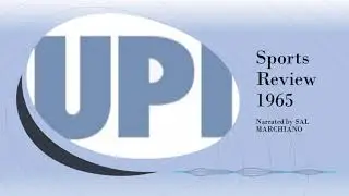 UPI 'SPORTS REVIEW 1965' - Narrated by Sal Marchiano