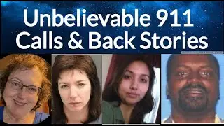 Unbelievable 911 Calls & Back Stories
