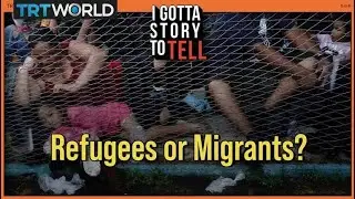 The difference between refugees and migrants | I Got A Story to Tell | S2E13
