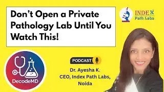 How to Start Your Own Pathology Lab in India | Complete Guide for Doctors | Podcast #decodemd #viral