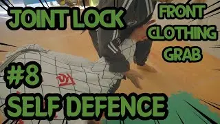 [LEVEL 7] JOINT LOCK #8 - JOINT LOCK A FRONT CLOTHING GRAB