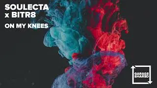 Soulecta x Bitr8 - On My Knees
