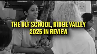 2025: Year in Review | The DLF School, Ridge Valley