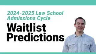 Waitlist Predictions for the 2024-2025 Law School Admissions Cycle