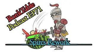 BonkTable Podcast EP71 Conquest the Last Argument of Kings Spires Rework