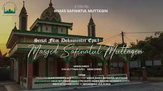 SERIAL FILM DOKUMENTER - Episode #1 Sejarah Masjid Safinatul Muttaqin