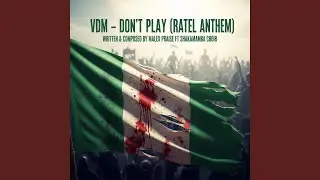 VDM - Don&rsquo;t Play (Ratel Anthem) (feat. ShakaMamba Choir)