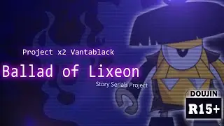 Project x2: The Ballad of Lixeon (Story Serials Project)