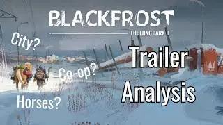 Blackfrost: The Long Dark 2 - Analysis and First Impressions
