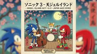 Sonic 3 - Angel Island Act 1 & 2 - Japan Jazz Cover