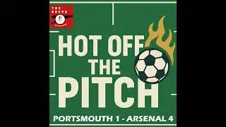 🎧 TGP | Hot Off The Pitch : Portsmouth 1 - Arsenal 4 (AUDIO ONLY)