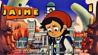Jaime: La Película | Parte 1 - Un Nuevo Día / 