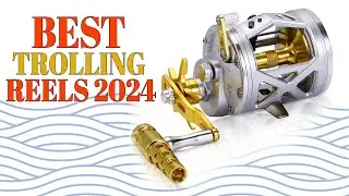 Top 6 Best Trolling Reels for 2024 - New Update Trolling Reels!