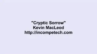 Kevin MacLeod ~ Cryptic Sorrow