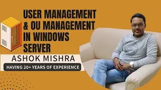 User Management & OU Management In Windows Server  By Ashok Mishra Sir