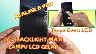 SERVIS REALME 6 PRO LCD BACKLIGHT | LAMPU LCD MATI, GELAP TANPA GANTI LCD