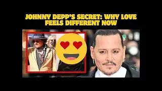 Johnny Depp&rsquo;s Emotional Journey to Find Forever Love