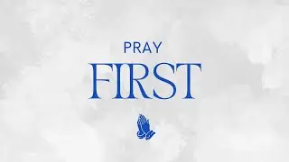 Pray First (Week 3) - 1/18/2026