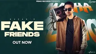 Fake Friends (Official Song) | Husan | New Punjabi Song 2024 | Prime Records
