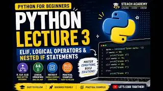 Python Lecture 3 | If, Elif, Else, Logical Operators & Nested If