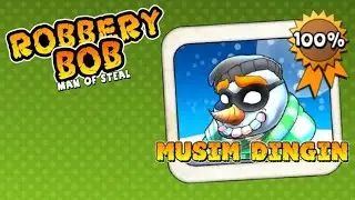 Robbery Bob completed 100% chapter 5 Musim Dingin