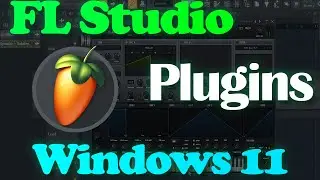Using FL Studio 20 Plugins on Windows 11