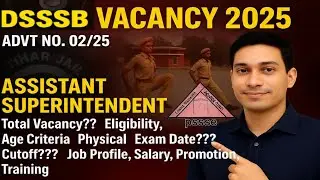 DSSSB Asst. Superintendent Vacancy 2025 🧾 Eligibility, Salary, Physical, Cutoff, Promotion, Training