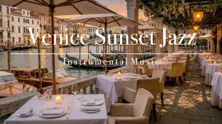 Venice Canal Sunset Jazz Instrumental Music for Relaxing and Chill Vibes