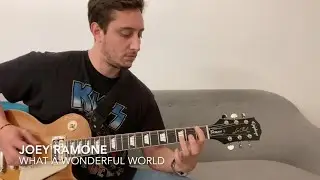 Joey Ramone - What A Wonderful World (Guitar Cover)