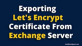 How to Export Let's Encrypt SSL Certificate From Exchange Server | Techi Jack