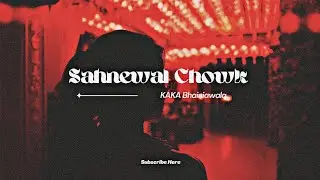 Sahnewal Chowk - Kaka Bhaniawala X Smoke Ride 