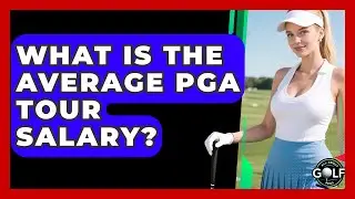 What Is The Average PGA Tour Salary? - All About Golf Pros