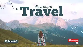 Reselling To Travel Episode 2 | UK Reseller