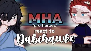BNHA/MHA — Pro heroes react to DABIHAWKS | simple video — 