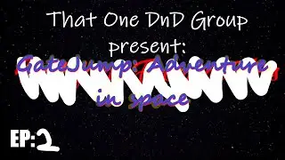 That One DnD Group: GateJump- EP 2: Asteroid problems