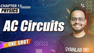 One Shot Lecture | Chp - 13 | AC Circuit | Gyanlab | Ajay Patel #oneshotlecture